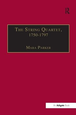 The String Quartet, 1750-1797: Four Types of Musical Conversation by Parker, Mara