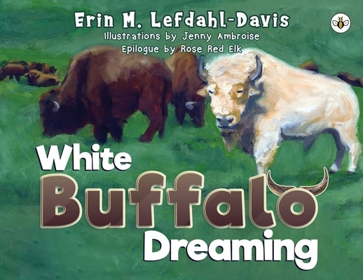 White Buffalo Dreaming by M. Lefdahl-Davis, Erin