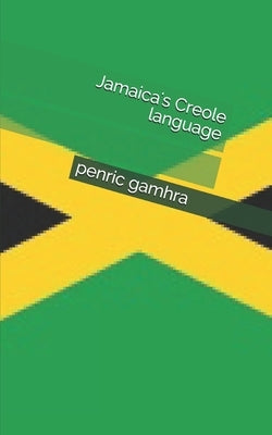 Jamaica's Creole language by Gamhra, Penric
