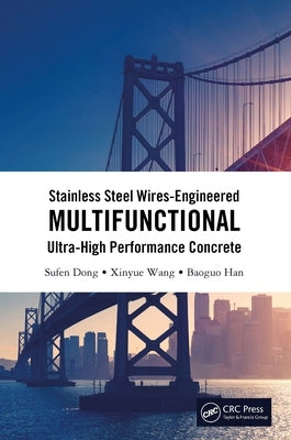 Stainless Steel Wires-Engineered Multifunctional Ultra-High Performance Concrete by Dong, Sufen