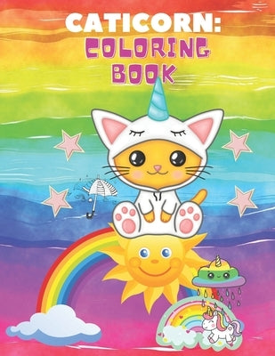 Caticorn Coloring Book: with Draw and Write Journal For Kids Age 4-8, Cute Designes, Self-Esteem and Confidence by F, Jhon