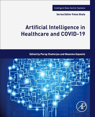 Artificial Intelligence in Healthcare and Covid-19 by Chatterjee, Parag