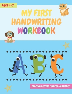 My First Handwriting Workbook: tracing letters, shapes, alphabet, and much more! - For Preschool, Kindergarten and 1st Grade Toddlers (coloring activ by Publishing, Mary N.