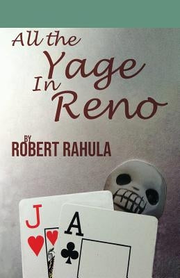 All the Yage in Reno by Rahula, Robert