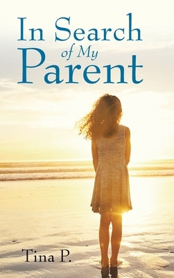 In Search of My Parent by P, Tina
