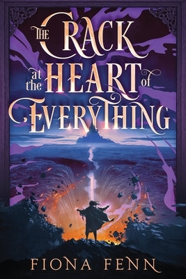 The Crack at the Heart of Everything by Fenn, Fiona