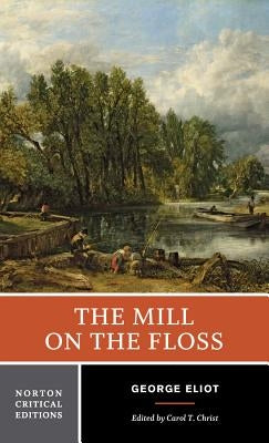 The Mill on the Floss: A Norton Critical Edition by Eliot, George