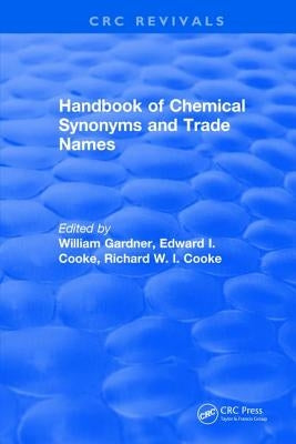 Handbook of Chemical Synonyms and Trade Names by Gardner, William