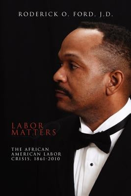 Labor Matters by Ford, Roderick O. J. D.