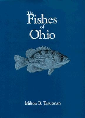 The Fishes of Ohio by Trautman, Milton B.