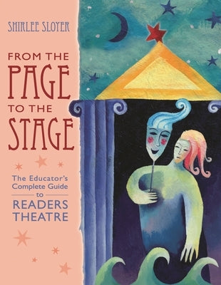 From the Page to the Stage: The Educator's Complete Guide to Readers Theatre by Sloyer, Shirlee