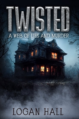 Twisted by Hall, Logan Trent