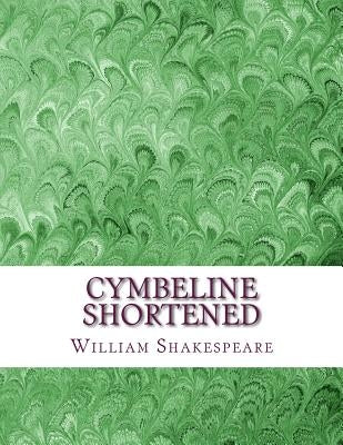 Cymbeline Shortened: Shakespeare Edited for Length by Wellens M. a., David R.