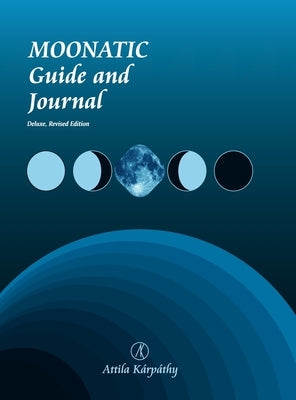 Moonatic: Guide and Journal, Deluxe Edition by Kárpáthy, Attila