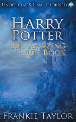 Harry Potter - The Amazing Quiz Book by Taylor, Frankie
