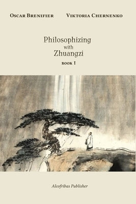 Philosophizing with Zhuangzi: Book I by Chernenko, Viktoria