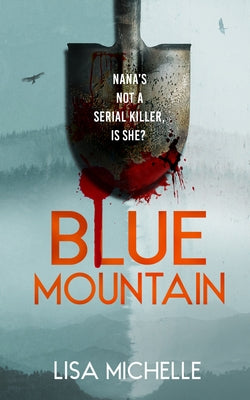 Blue Mountain: An Unpredictable and Twisted Psychological Thriller by Michelle, Lisa