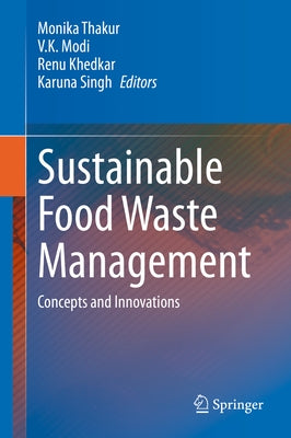 Sustainable Food Waste Management: Concepts and Innovations by Thakur, Monika