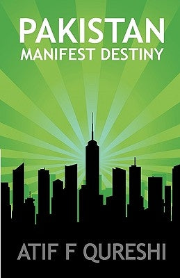 Pakistan - Manifest Destiny by Qureshi, Atif F.