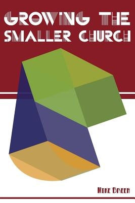 Growing the Smaller Church by Breen, Mike