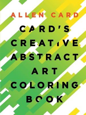 Card's Creative Abstract Art Coloring Book by Card, Allen