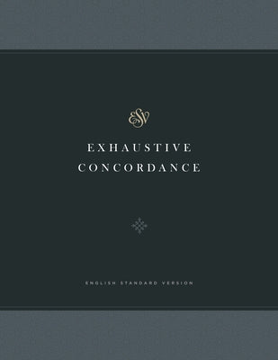 ESV Exhaustive Concordance by Benner, Drayton C.