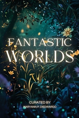 Fantastic Worlds by Diedwardo, Maryann