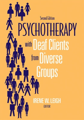 Psychotherapy with Deaf Clients from Diverse Groups by Leigh, Irene W.