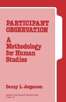 Participant Observation: A Methodology for Human Studies by Jorgensen, Danny L.