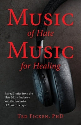 Music of Hate, Music For Healing by Ficken, Ted