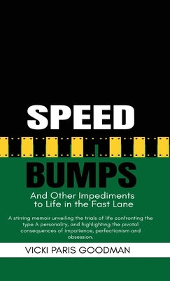 Speed Bumps: And Other Impediments to Life in the Fast Lane by Goodman, Vicki Paris