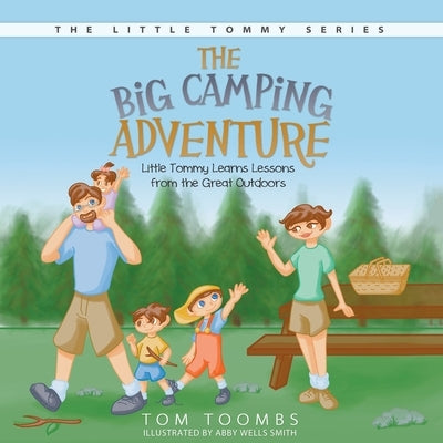 The Big Camping Adventure: Little Tommy Learns Lessons from the Great Outdoors by Toombs, Tom