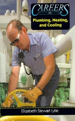 Careers in Plumbing, Heating, and Cooling by Lytle, Elizabeth Stewart