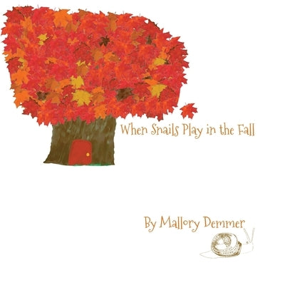 When Snails Play in the Fall by Demmer, Mallory