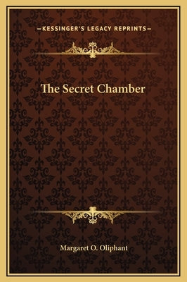 The Secret Chamber by Oliphant, Margaret Wilson