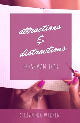 Attractions & Distractions: Freshman Year by Warren, Alexandra