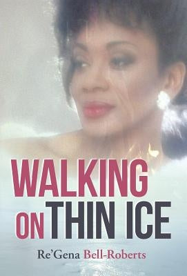 Walking on Thin Ice by Bell-Roberts, Re'gena