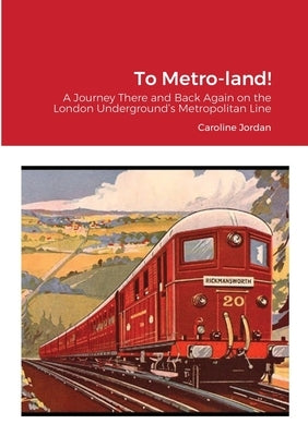 To Metro-land! by Jordan, Caroline