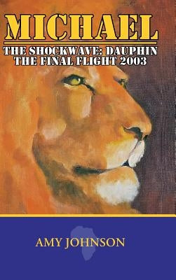 Michael: The Shockwave: Dauphin - The Final Flight 2003 by Johnson, Amy