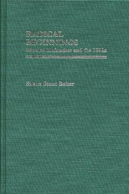Radical Beginnings: Richard Hofstadter and the 1930s by Baker, Susan Stout