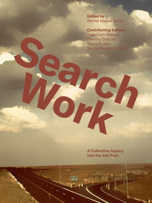 Search Work: A Collective Inquiry Into Job Hunting by Smith, Rachel Meade