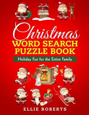 Christmas Word Search Puzzle Book: Holiday Fun for the Entire Family by Roberts, Ellie