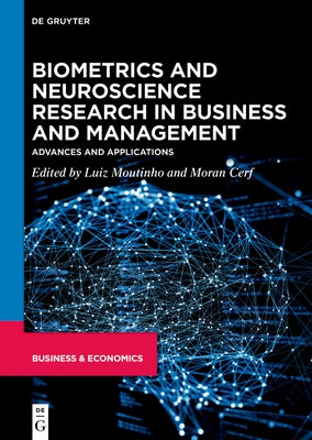 Biometrics and Neuroscience Research in Business and Management: Advances and Applications by Moutinho, Luiz