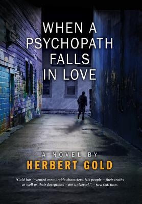 When a Psychopath Falls in Love by Gold, Herbert