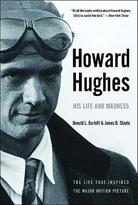 Howard Hughes: His Life and Madness by Barlett, Donald L.