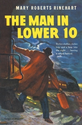 The Man in Lower Ten by Rinehart, Mary Roberts