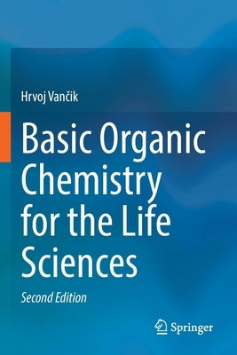 Basic Organic Chemistry for the Life Sciences by Vančik, Hrvoj