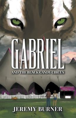 Gabriel and the Black Candy Circus by Burner, Jeremy