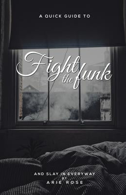 Fight the Funk & Slay In Everyway by Rose, Arie