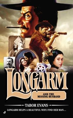 The Longarm #435: Longarm and the Missing Husband by Evans, Tabor